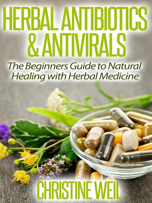 Title details for Herbal Antibiotics & Antivirals by Christine Weil - Available